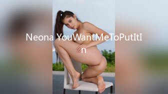 Neona YouWantMeToPutItIn